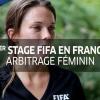 Arbitrage féminin: 1er stage FIFA en France, 2017 I FFF